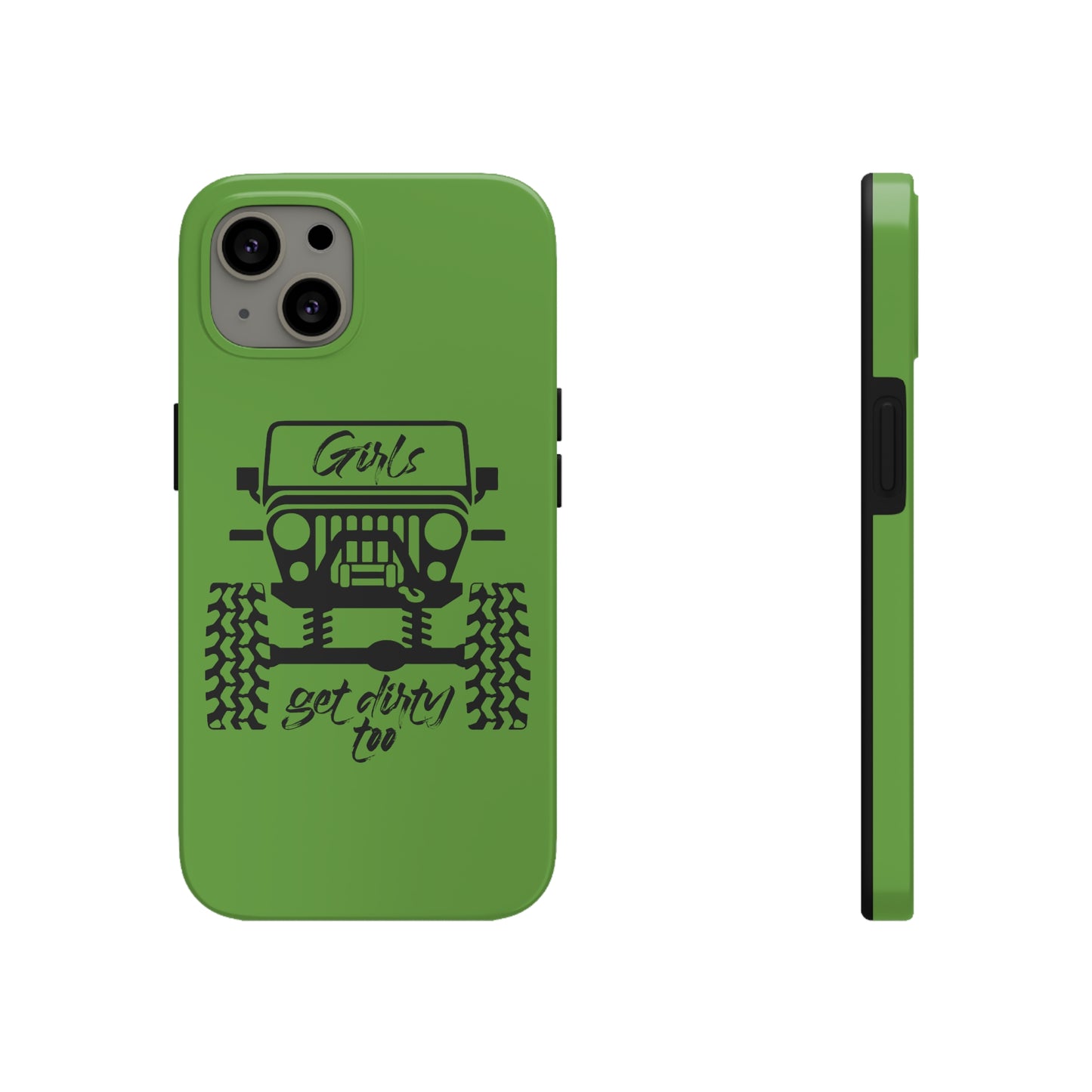 Girls Get Dirty Too Tough Phone Cases