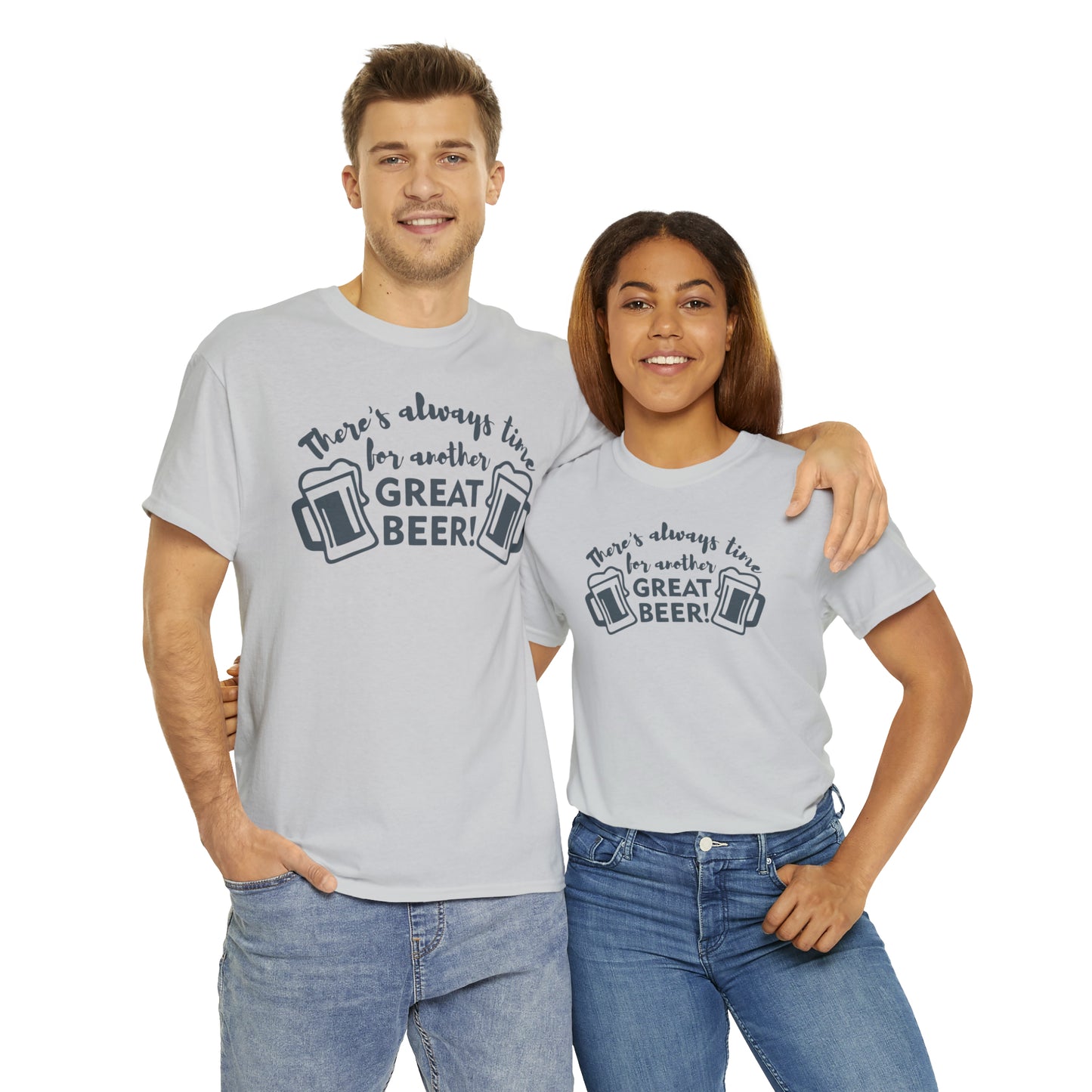 There's Always Time For Another Great Beer  Tee