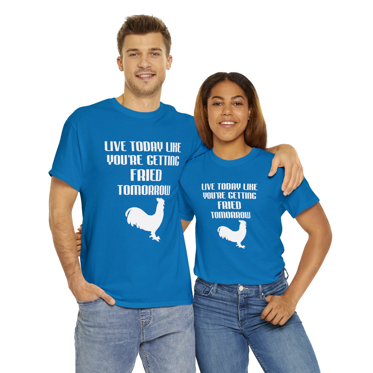 Live Today Like Your Getting Fried Tomorrow Tee