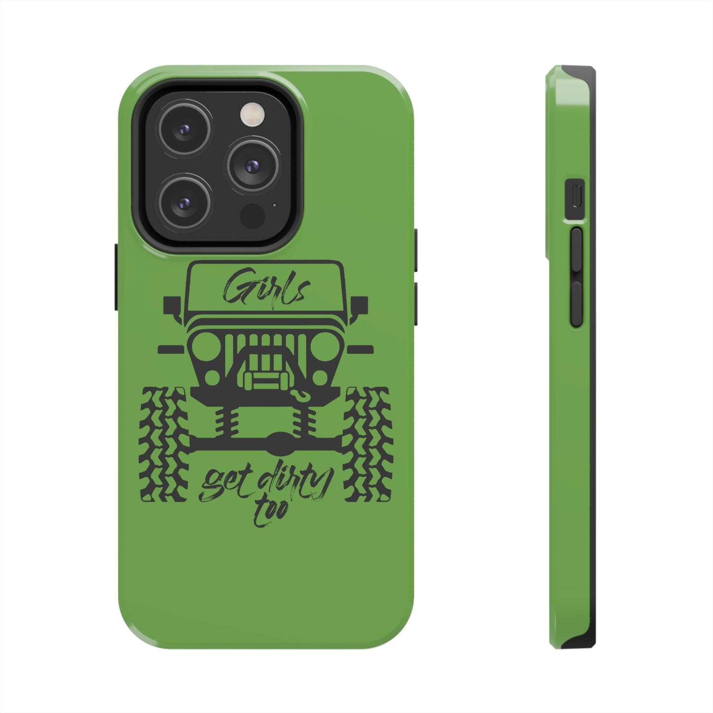 Girls Get Dirty Too Tough Phone Cases