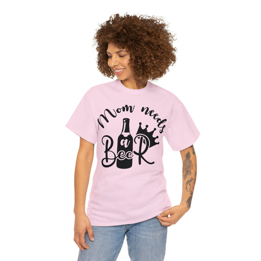 Mom Needs A Beer Tee