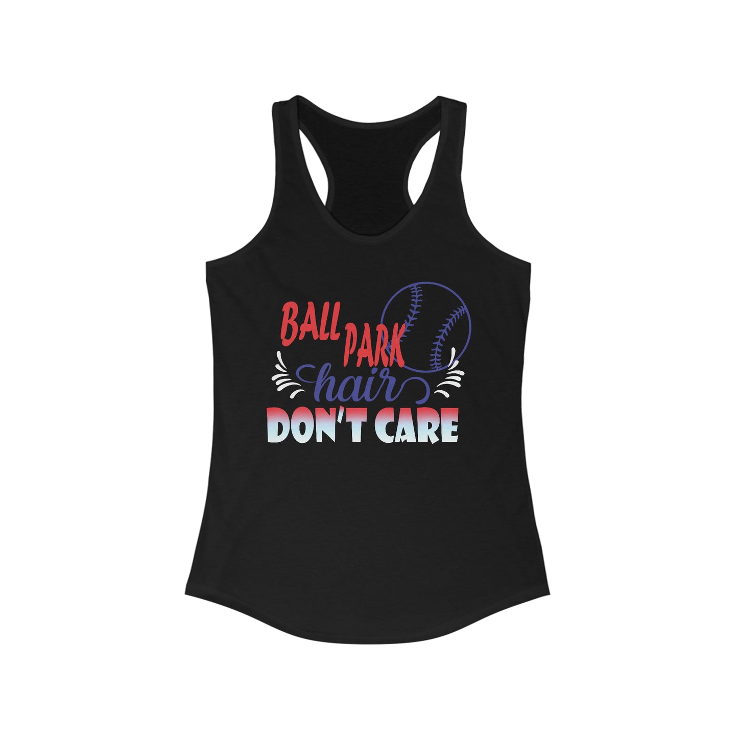 Ball. Park Hair Don't Care  Racerback Tank