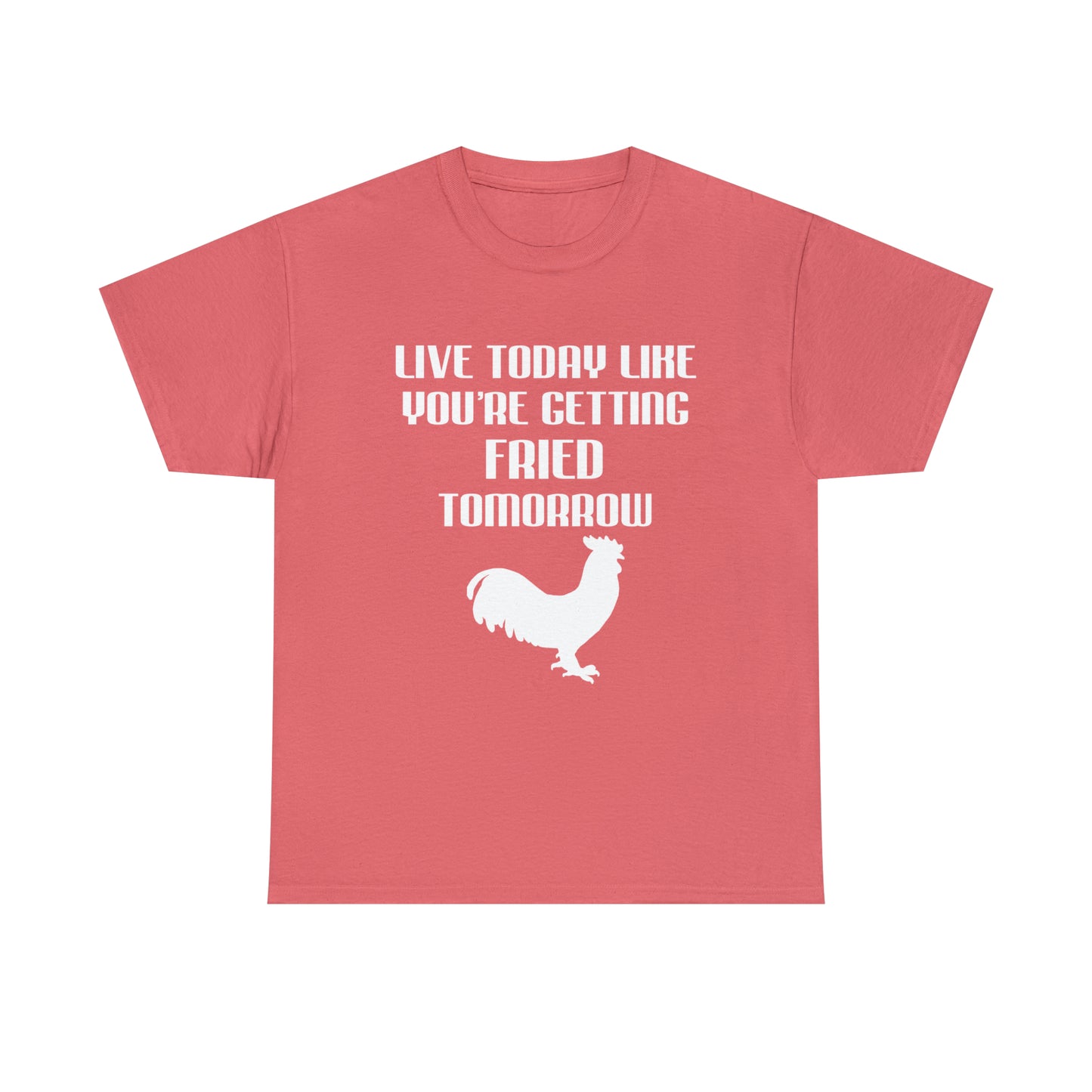 Live Today Like Your Getting Fried Tomorrow Tee