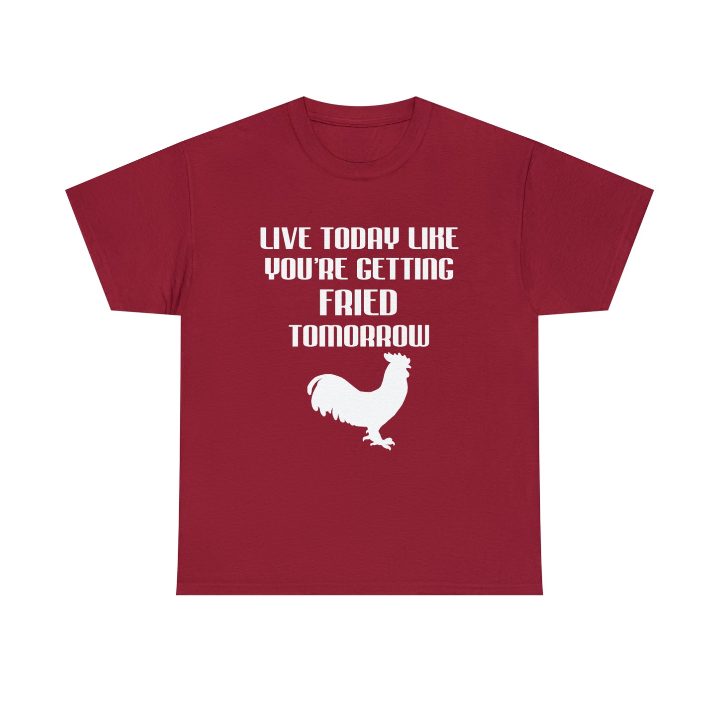 Live Today Like Your Getting Fried Tomorrow Tee