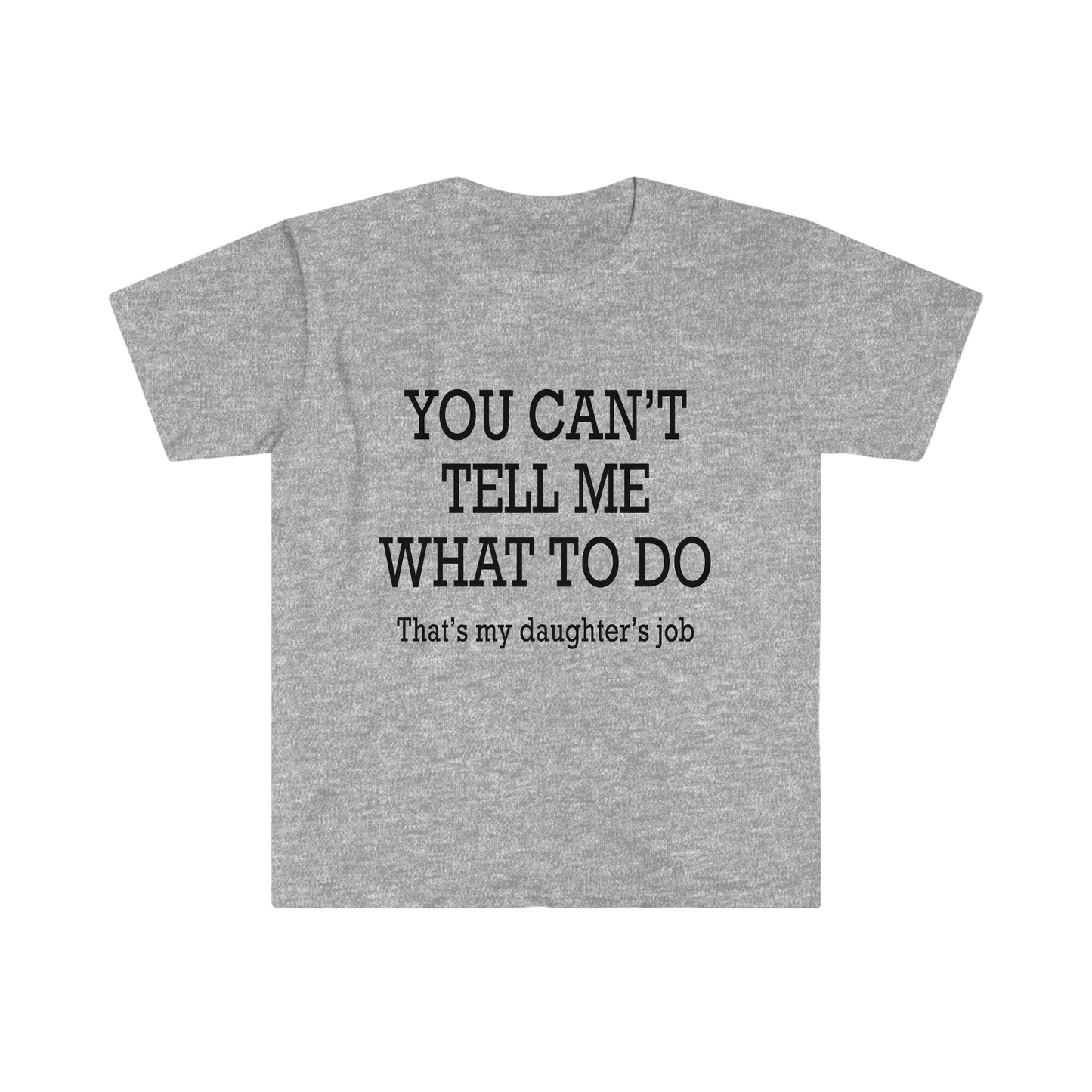 You Can't Tell Me What To Do... T-Shirt