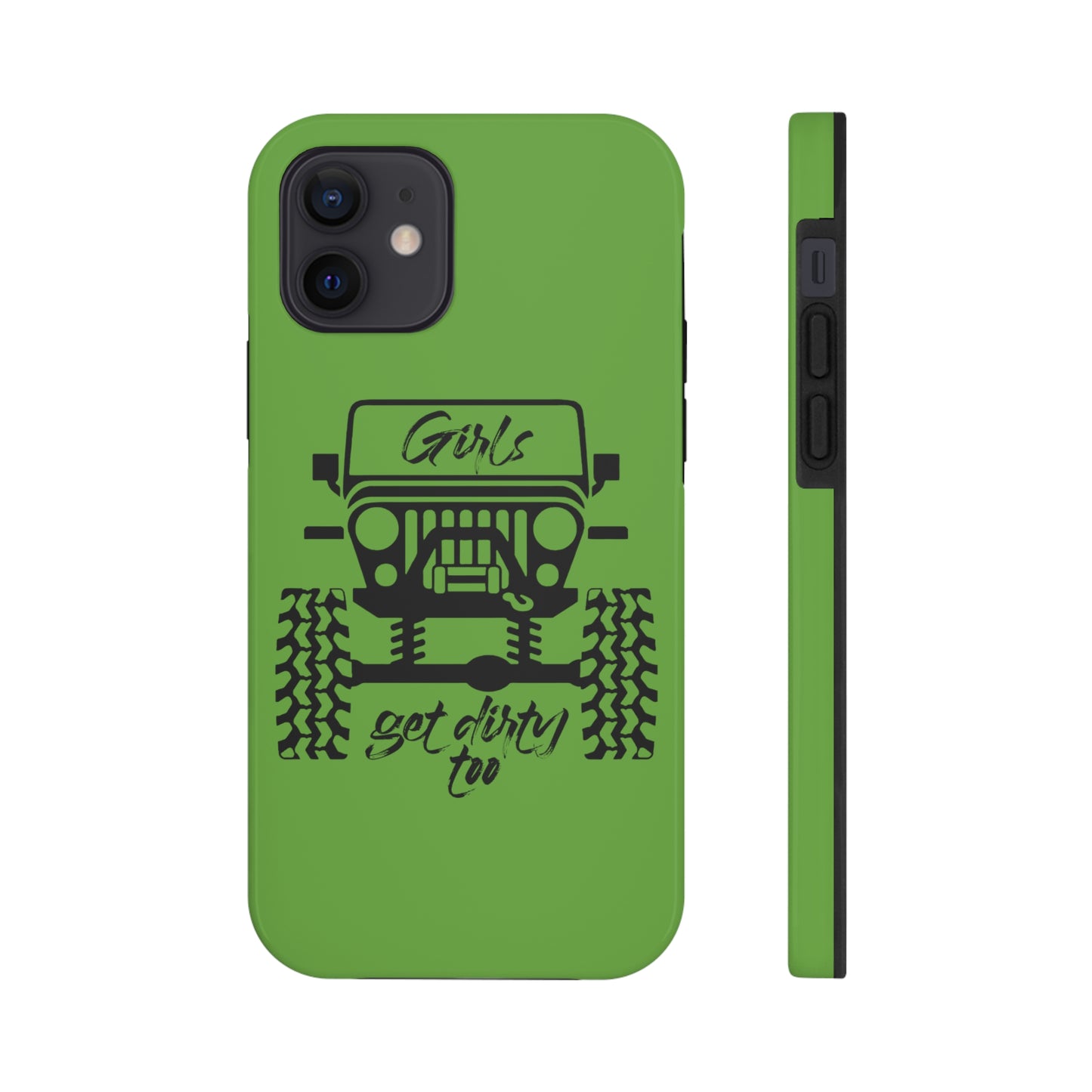 Girls Get Dirty Too Tough Phone Cases