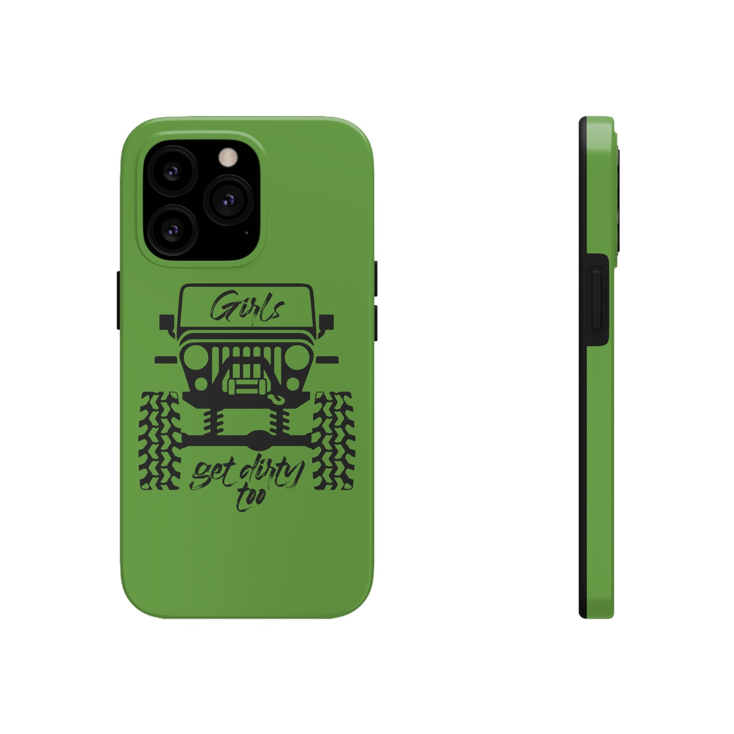 Girls Get Dirty Too Tough Phone Cases