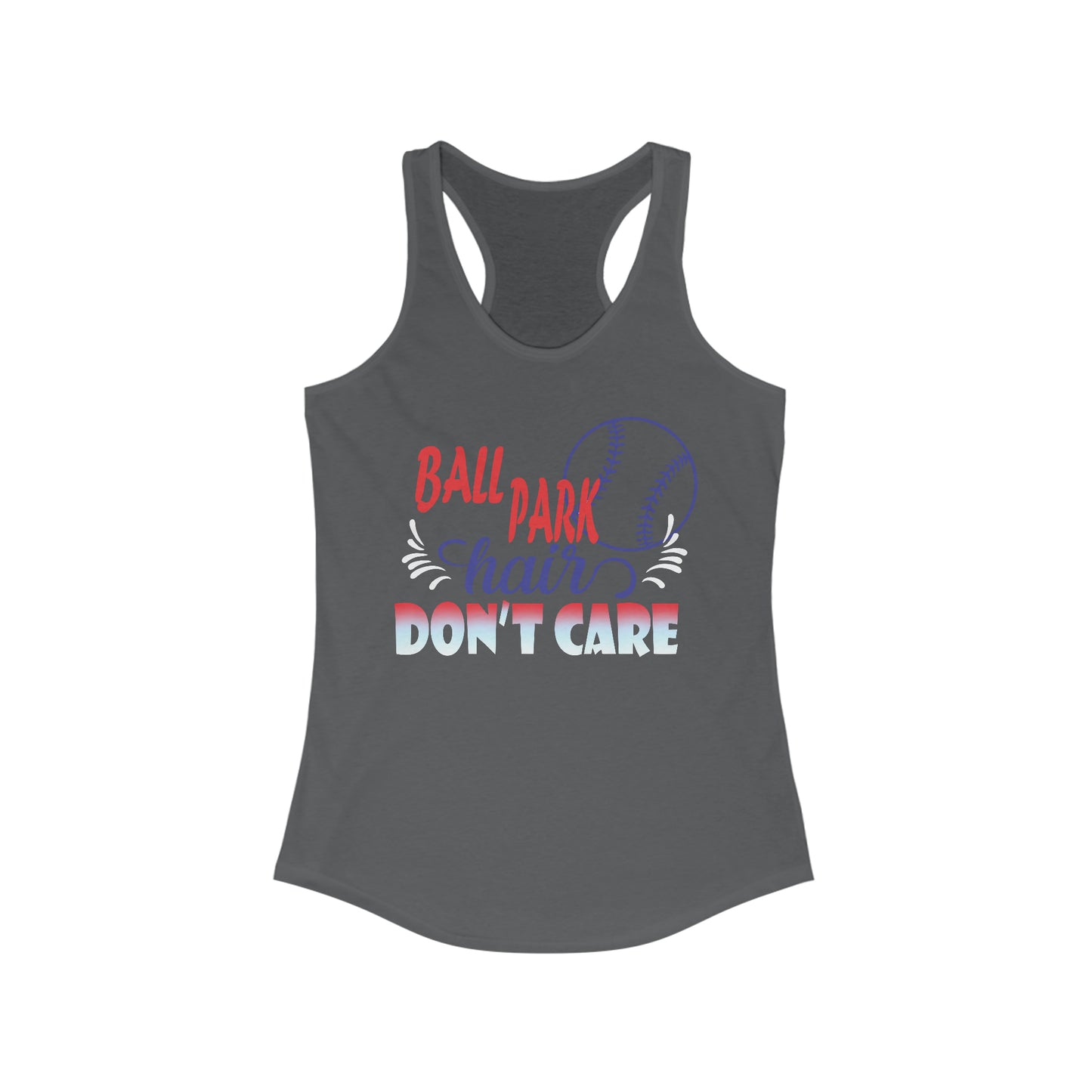 Ball. Park Hair Don't Care  Racerback Tank