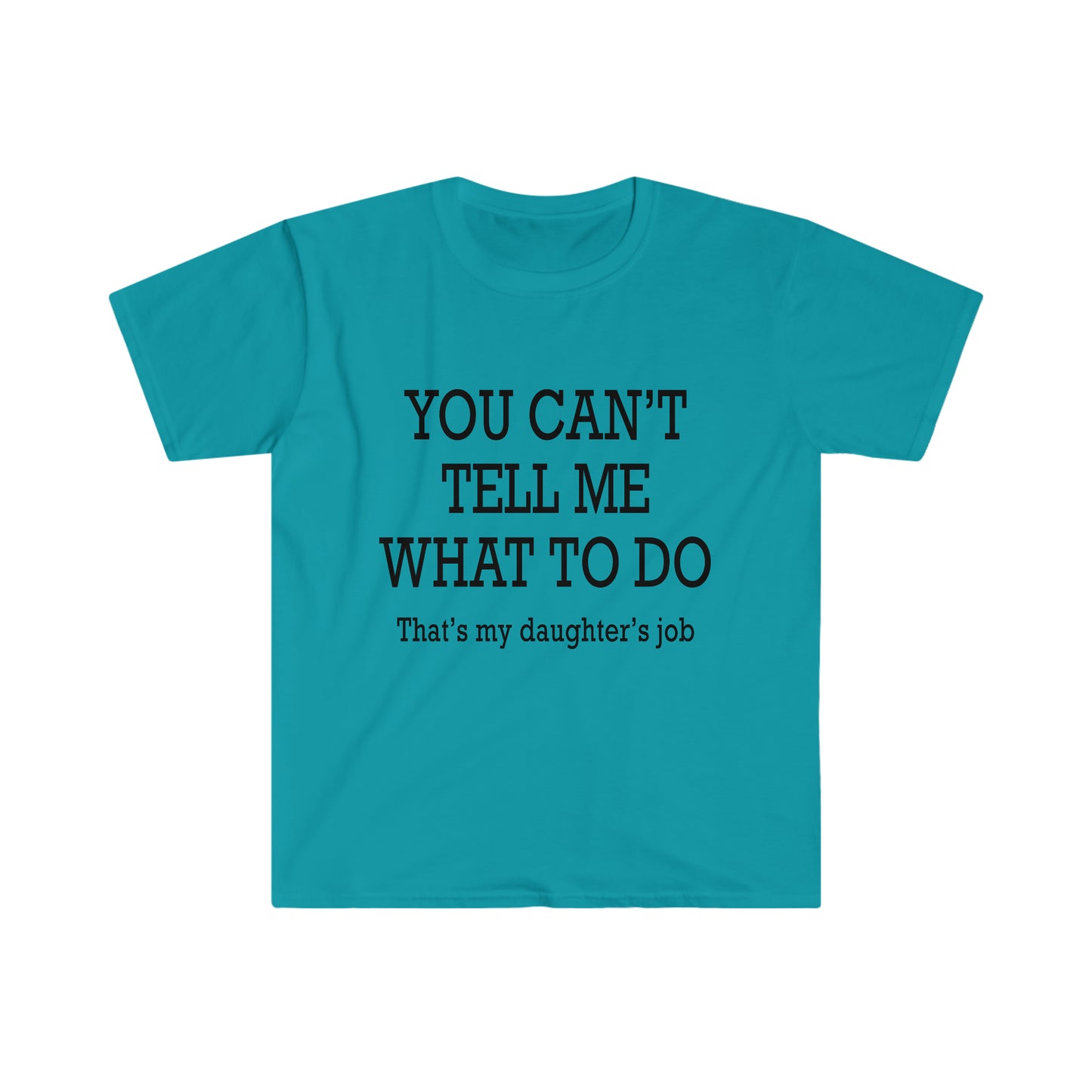 You Can't Tell Me What To Do... T-Shirt