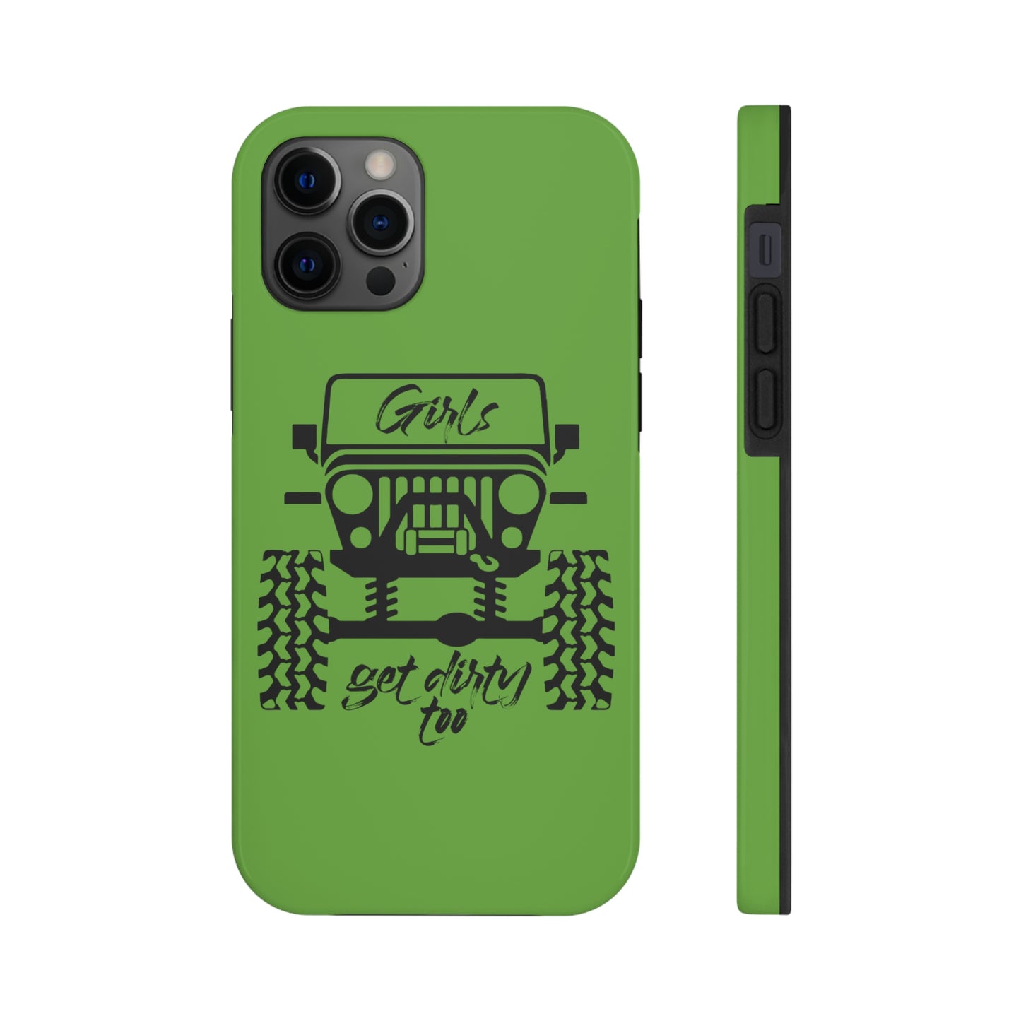 Girls Get Dirty Too Tough Phone Cases