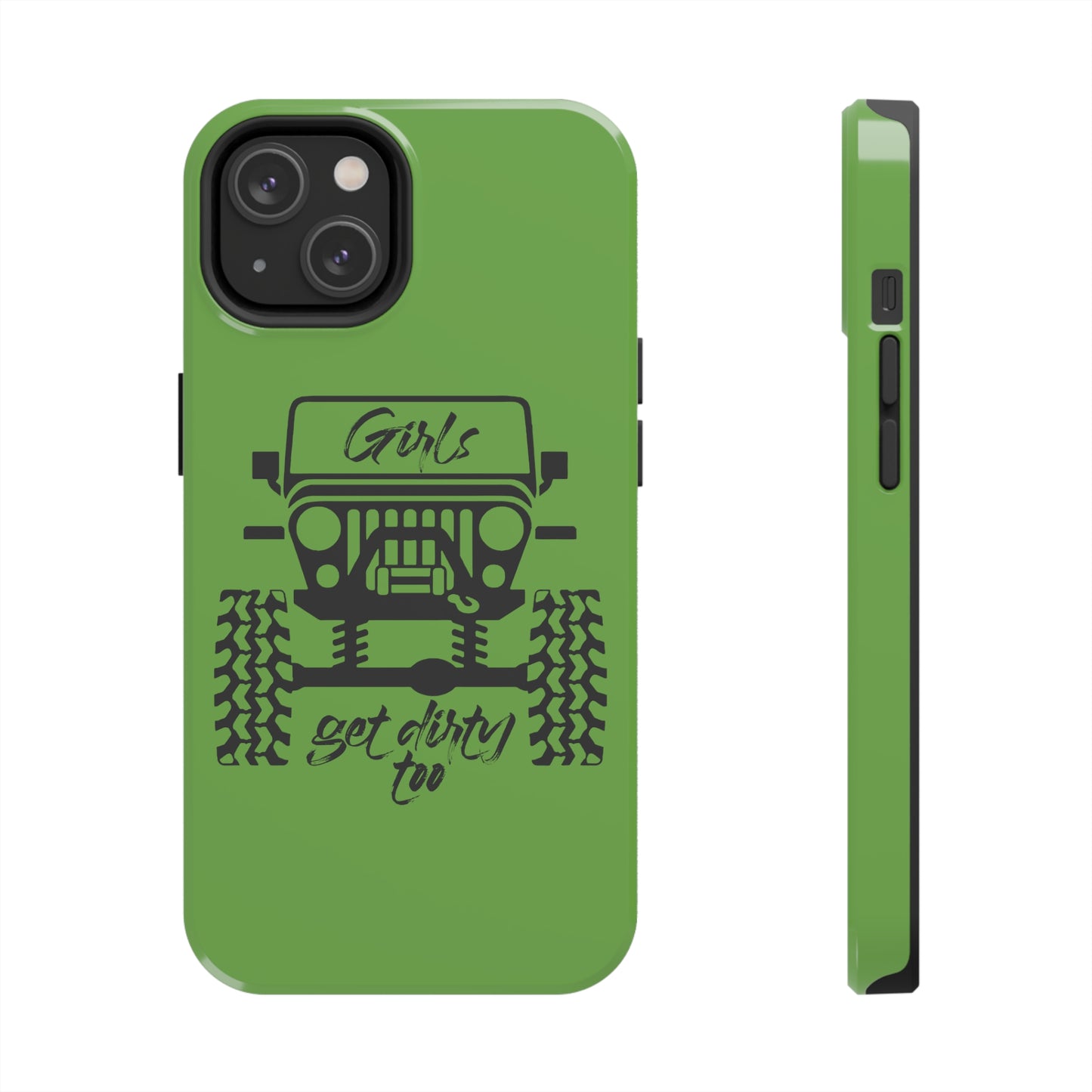 Girls Get Dirty Too Tough Phone Cases