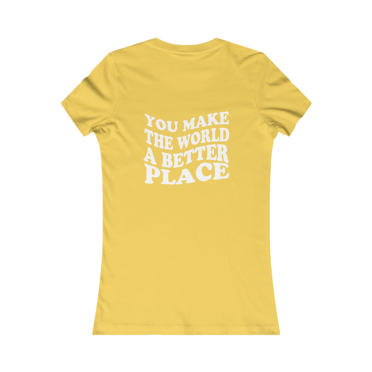 Stay; You Make The World A Better Place 2 sided Tee