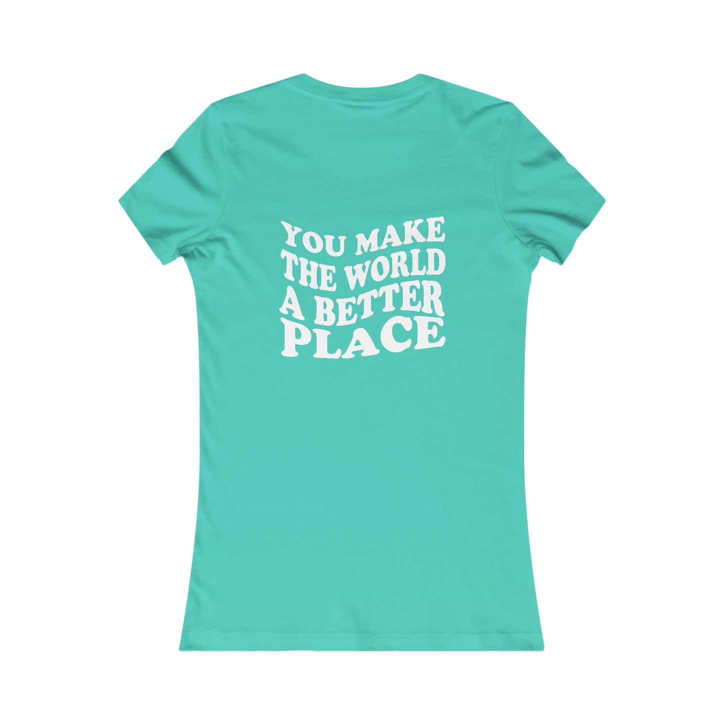 Stay; You Make The World A Better Place 2 sided Tee